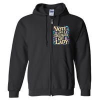 Vote Like A Childless Cat Lady Is Voting Kamala President Kamalaharris Full Zip Hoodie