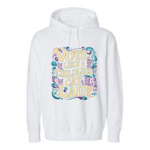 Vote Like A Childless Cat Lady Is Voting Kamala President Kamalaharris Garment-Dyed Fleece Hoodie