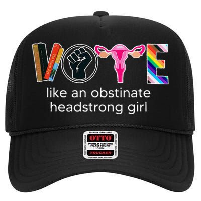 Vote Like An Obstinate Headstrong Feminist High Crown Mesh Back Trucker Hat