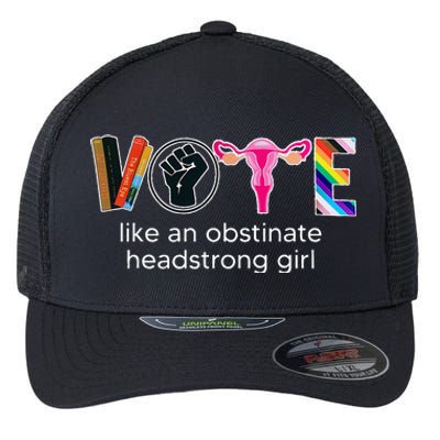 Vote Like An Obstinate Headstrong Feminist Flexfit Unipanel Trucker Cap