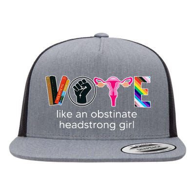 Vote Like An Obstinate Headstrong Feminist Flat Bill Trucker Hat