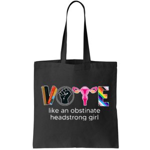 Vote Like An Obstinate Headstrong Feminist Tote Bag