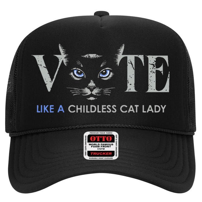 Vote Like A Childless Cat Lady Election 2024 Cat Ladies Gift High Crown Mesh Back Trucker Hat