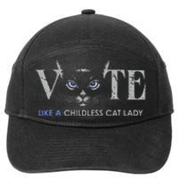 Vote Like A Childless Cat Lady Election 2024 Cat Ladies Gift 7-Panel Snapback Hat