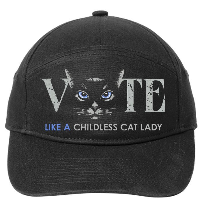 Vote Like A Childless Cat Lady Election 2024 Cat Ladies Gift 7-Panel Snapback Hat