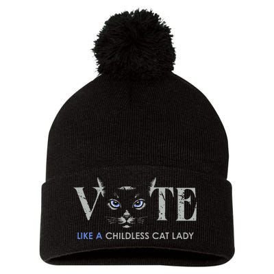 Vote Like A Childless Cat Lady Election 2024 Cat Ladies Gift Pom Pom 12in Knit Beanie