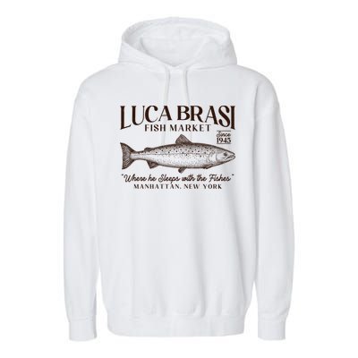 Vintage Luca Brasi Fish Market Since 1945 Where He Sleeps With The Fishes Garment-Dyed Fleece Hoodie