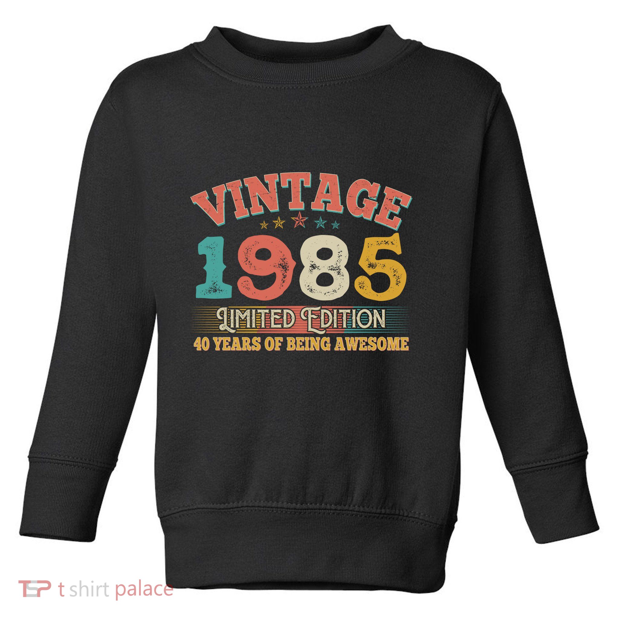 Vintage Limited Edition 1985 40 Years Of Being Awesome Birthday Toddler Sweatshirt
