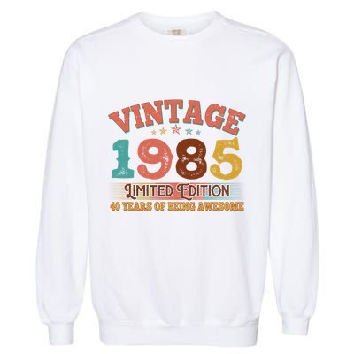 Vintage Limited Edition 1985 40 Years Of Being Awesome Birthday Garment-Dyed Sweatshirt