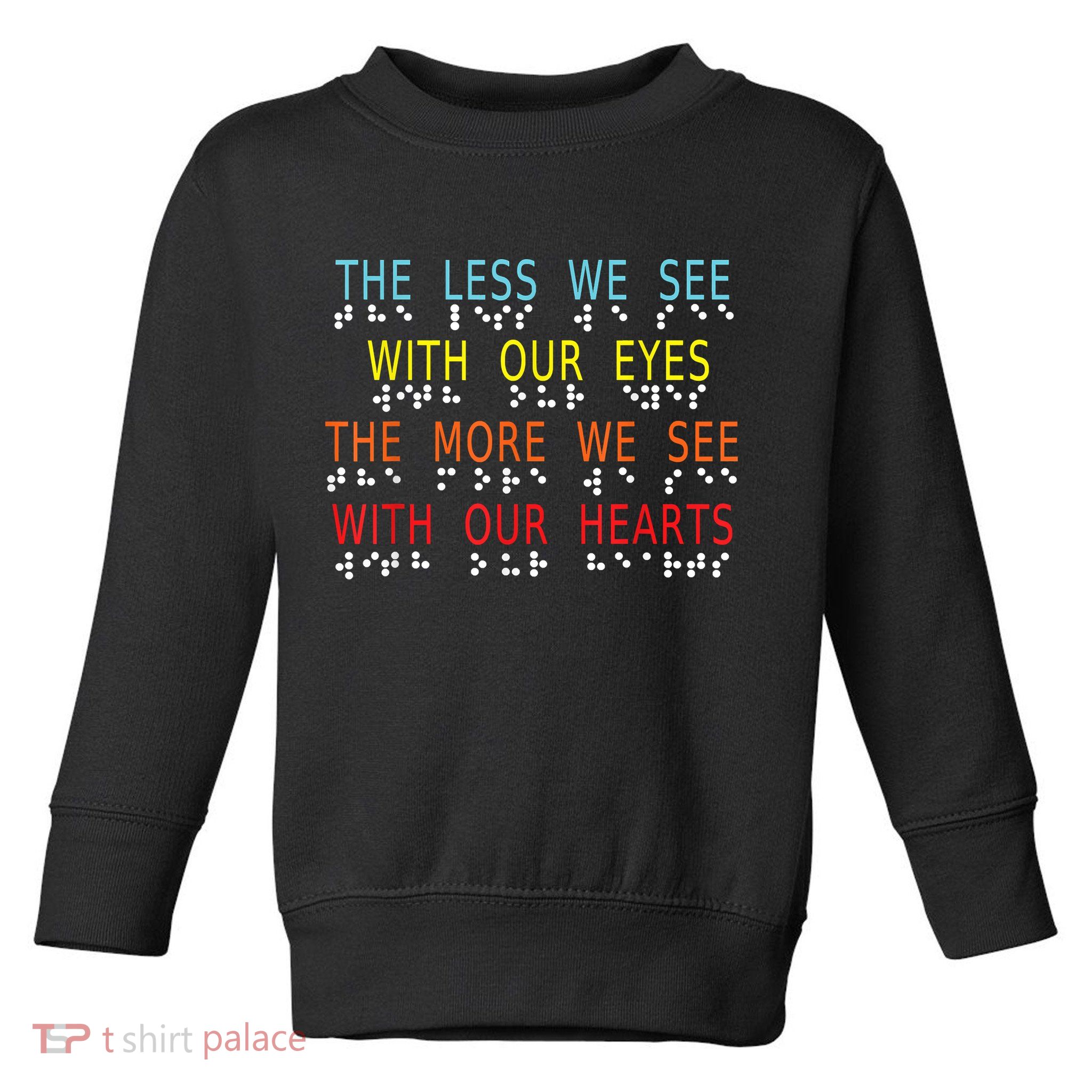 Vintage Less Eyes More Heart Impaired Dots Braille Toddler Sweatshirt