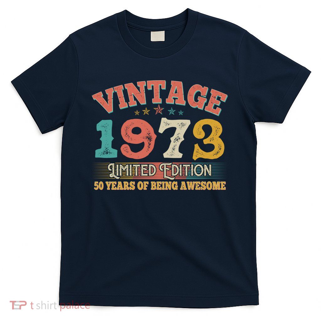 Vintage Limited Edition 1973 50 Years Of Being Awesome Birthday T-Shirt