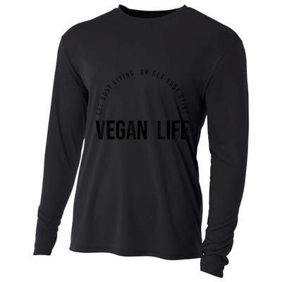 Vegan Life Get Busy Living Or Get Busy Dying Cooling Performance Long Sleeve Crew