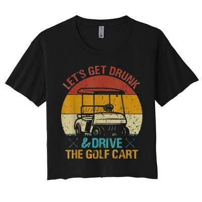 vintage let's get drunk and drive the golf cart Women's Crop Top Tee