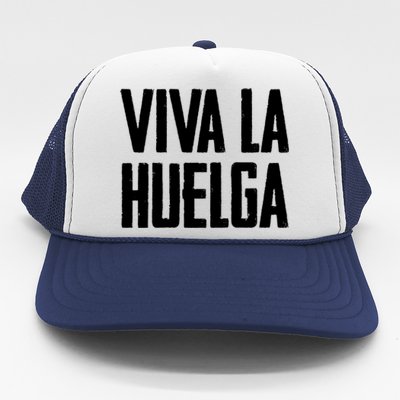 Viva La Huelga Long Live The Strike Spanish Teamster Union Gift Trucker Hat