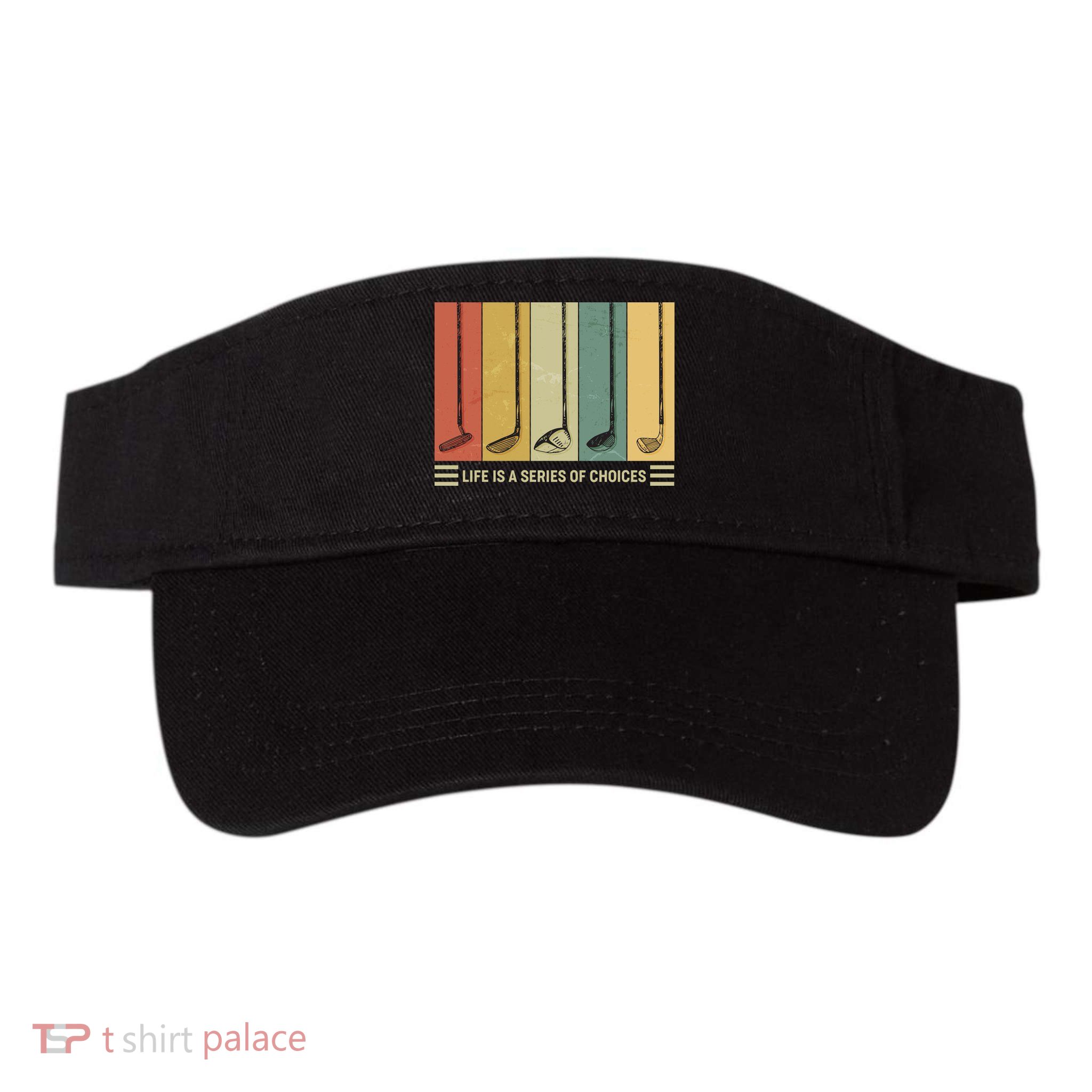 Vintage Life Is A Series Of Choices Golfing Fan Visor