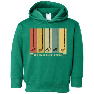 Vintage Life Is A Series Of Choices Golfing Fan Toddler Hoodie