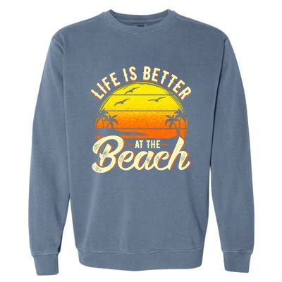 Vacation Life Is Better At The Beach Souvenir Cool Gift Garment-Dyed Sweatshirt