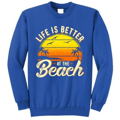 Vacation Life Is Better At The Beach Souvenir Cool Gift Tall Sweatshirt