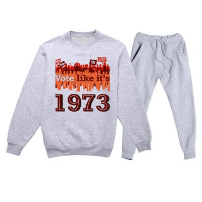 Vote Like It's 1973 Pro Choice Women's Rights Vintage Retro Premium Crewneck Sweatsuit Set