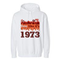 Vote Like It's 1973 Pro Choice Women's Rights Vintage Retro Garment-Dyed Fleece Hoodie