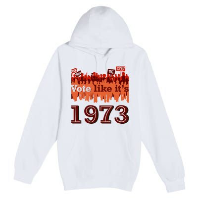 Vote Like It's 1973 Pro Choice Women's Rights Vintage Retro Premium Pullover Hoodie