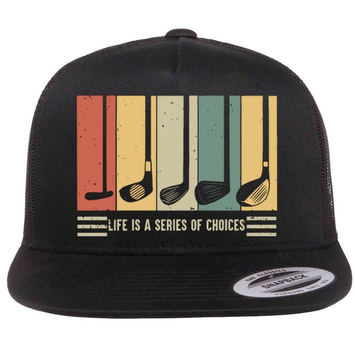 Vintage Life Is A Series Of Choices Funny Goft Flat Bill Trucker Hat