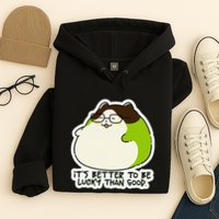 Verdi Lucktail ItS Better To Be Lucky Than Good. Hoodie