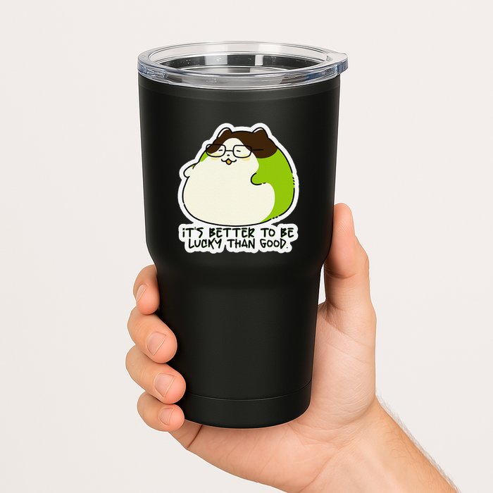 Verdi Lucktail ItS Better To Be Lucky Than Good. Tumbler
