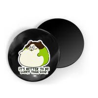 Verdi Lucktail ItS Better To Be Lucky Than Good. Magnet