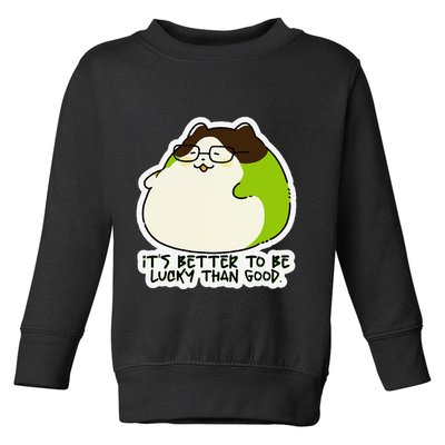 Verdi Lucktail ItS Better To Be Lucky Than Good. Toddler Sweatshirt