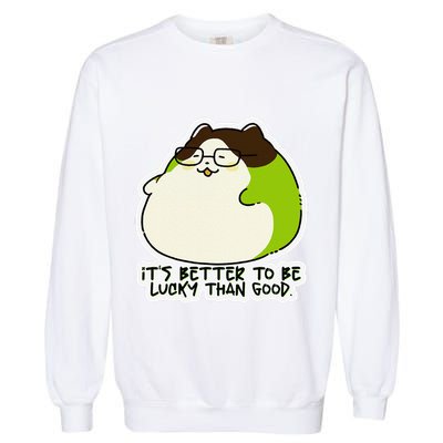 Verdi Lucktail ItS Better To Be Lucky Than Good. Garment-Dyed Sweatshirt
