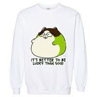 Verdi Lucktail ItS Better To Be Lucky Than Good. Garment-Dyed Sweatshirt