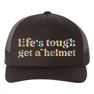 Vintage Life Is Tough Get A Helmet LifeS Tough Get A Helmet Yupoong Adult 5-Panel Trucker Hat