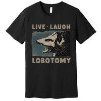 Vintage Live Laugh Lobotomy Lobotomies Retro Opossum Lovers Premium T-Shirt