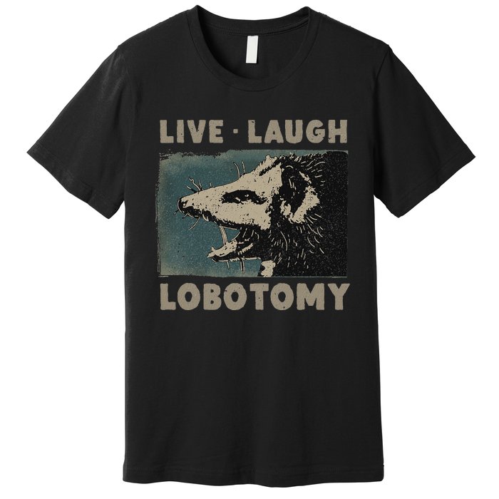 Vintage Live Laugh Lobotomy Lobotomies Retro Opossum Lovers Premium T-Shirt