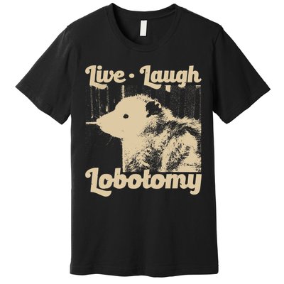 Vintage Live Laugh Lobotomy Lobotomies Retro Opossum Lovers Premium T-Shirt