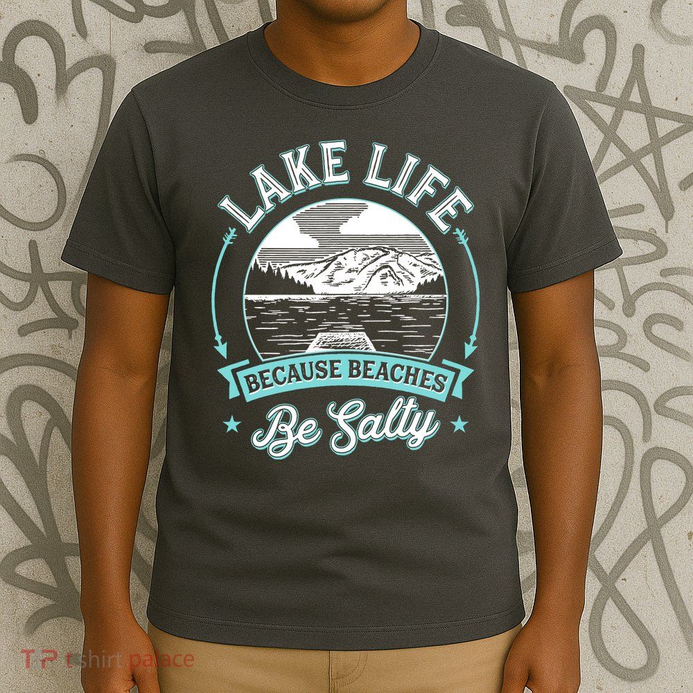 Vintage Lake Life Because Beaches Be Salty T-Shirt