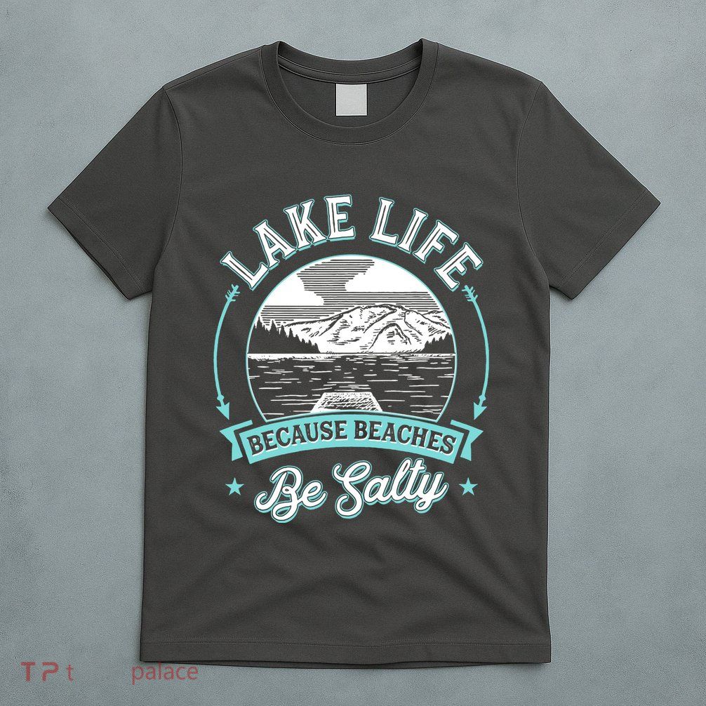Vintage Lake Life Because Beaches Be Salty T-Shirt