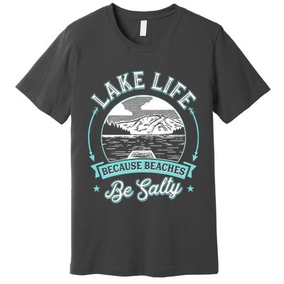 Vintage Lake Life Because Beaches Be Salty Premium T-Shirt