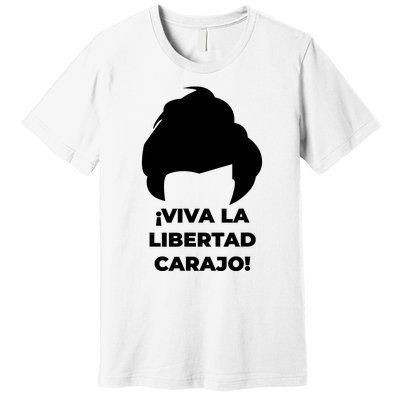 Viva La Libertad Carajo! Javier Milei Peluca Milei Premium T-Shirt