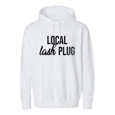 Vintage Local Lash Plug Lash Artist Lash Tech Gift Garment-Dyed Fleece Hoodie