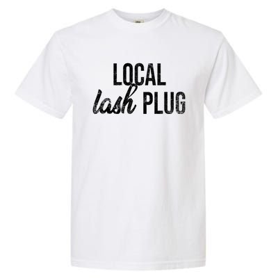 Vintage Local Lash Plug Lash Artist Lash Tech Gift Garment-Dyed Heavyweight T-Shirt