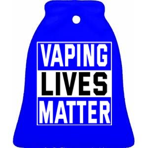 Vaping Lives Matter #Dont Ban Vaping Gift Ceramic Bell Ornament