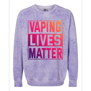 Vaping Lives Matter #Dont Ban Vaping Great Gift Colorblast Crewneck Sweatshirt