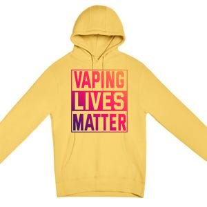 Vaping Lives Matter #Dont Ban Vaping Great Gift Premium Pullover Hoodie