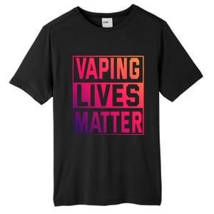 Vaping Lives Matter #Dont Ban Vaping Great Gift Tall Fusion ChromaSoft Performance T-Shirt