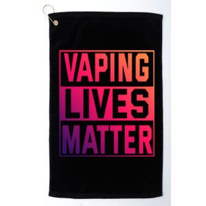 Vaping Lives Matter #Dont Ban Vaping Great Gift Platinum Collection Golf Towel