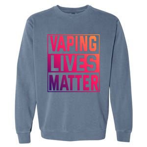 Vaping Lives Matter #Dont Ban Vaping Great Gift Garment-Dyed Sweatshirt