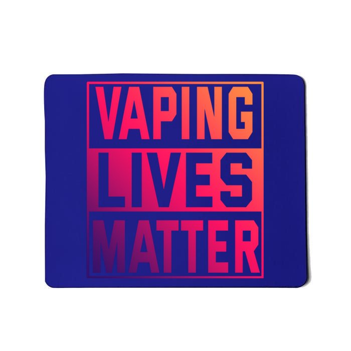 Vaping Lives Matter #Dont Ban Vaping Great Gift Mousepad