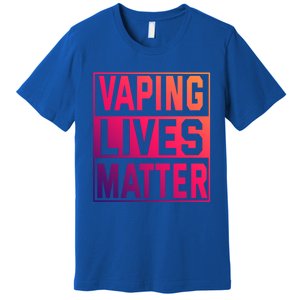 Vaping Lives Matter #Dont Ban Vaping Great Gift Premium T-Shirt